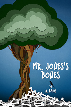 Mr. Jones's Bones, by A. Bates